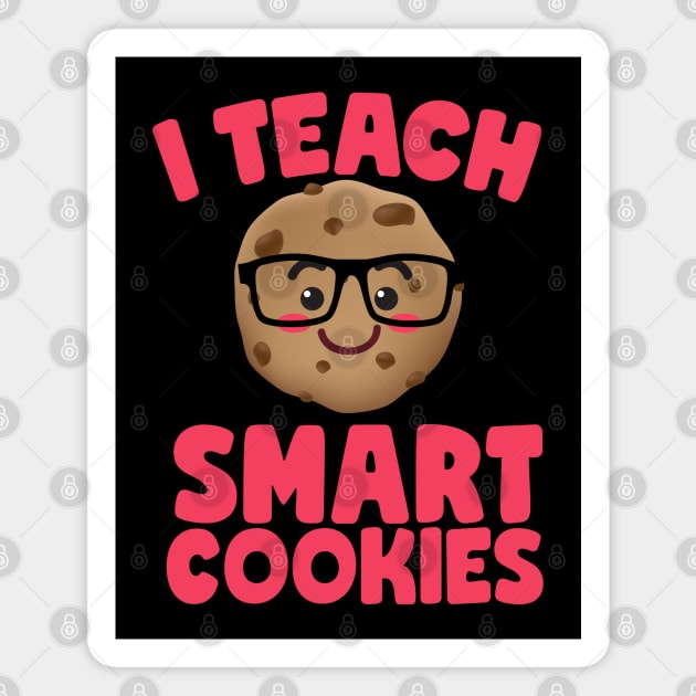 I Teach Smart Cookies Cute Teachers Magnet by screamingfool